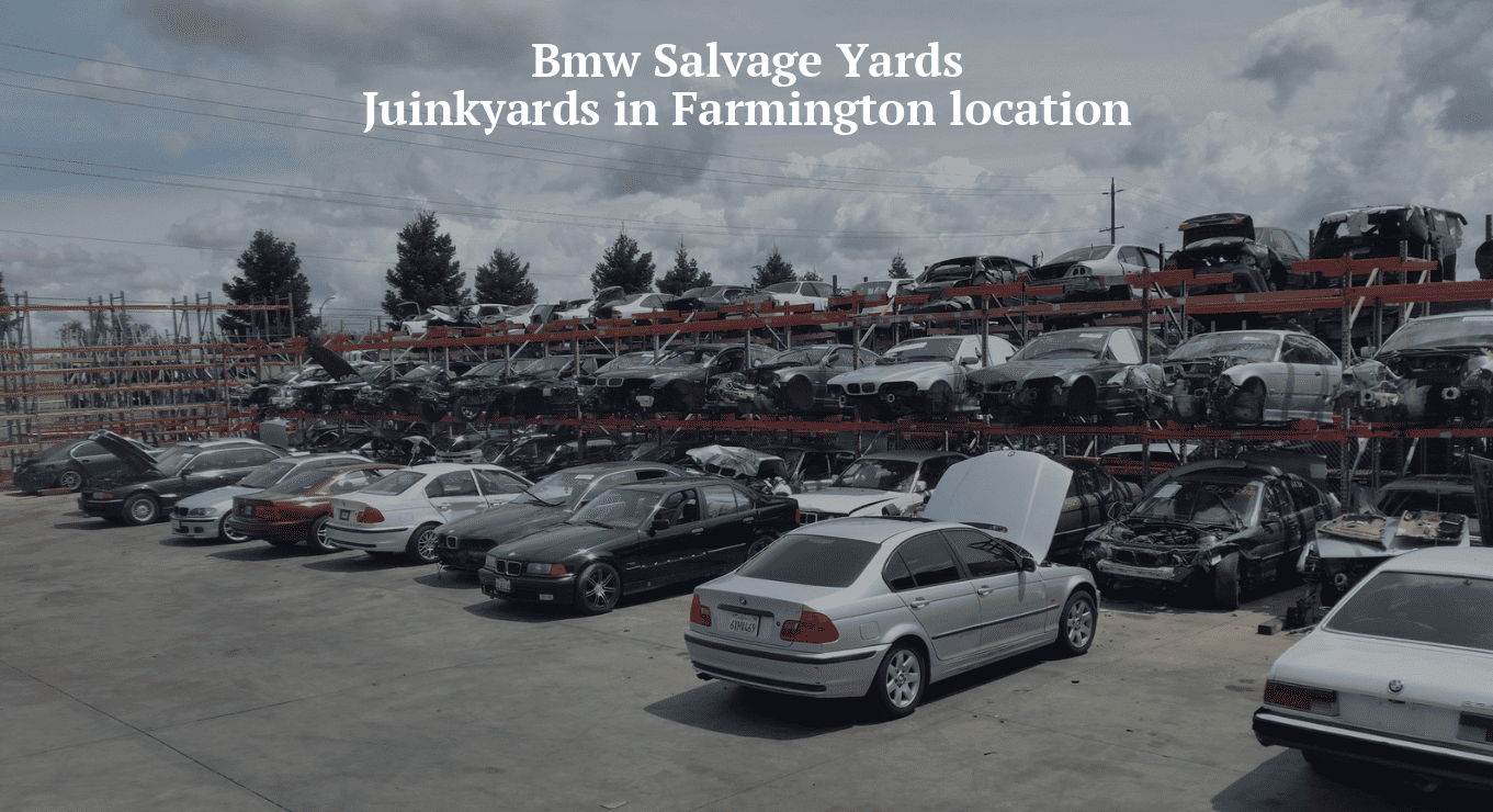 Bmw salvage yards/Junkyards in Farmington