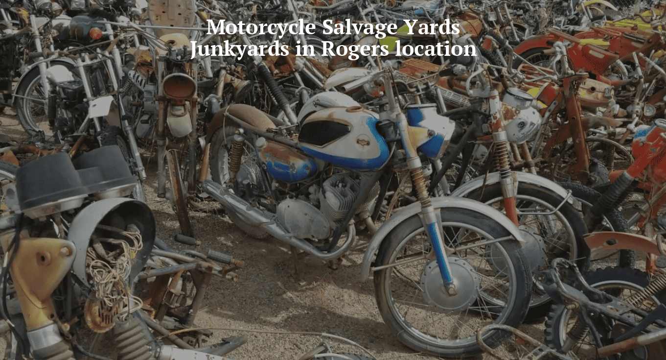 Motorcycle salvage yards/Junkyards in Rogers