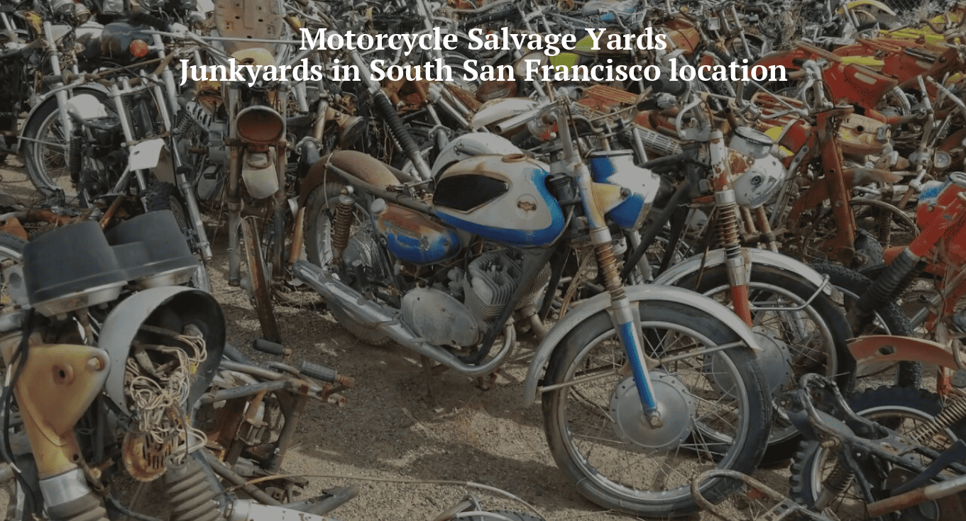 Motorcycle salvage yards/Junkyards in South San Francisco