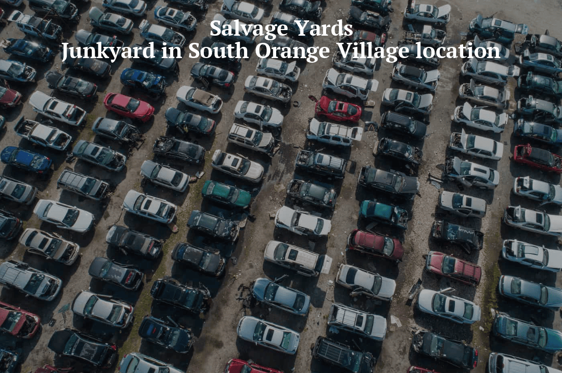 Salvage yards/Junkyards in South Orange Village