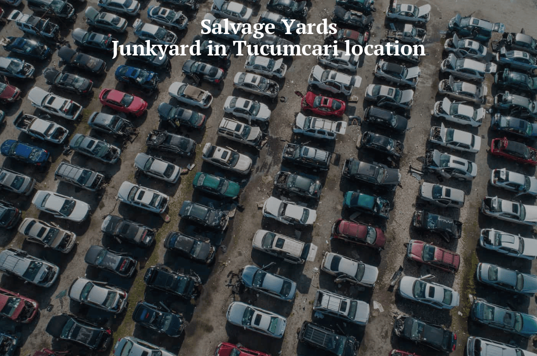 Salvage yards/Junkyards in Tucumcari