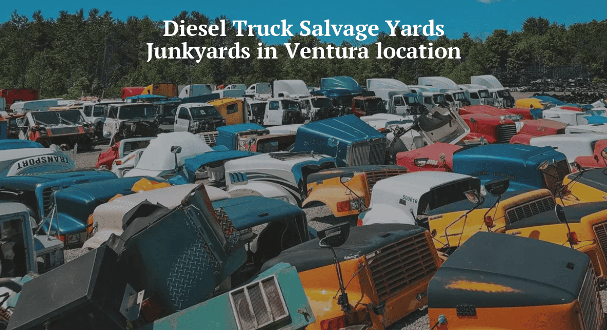 Diesel truck salvage yards/Junkyards in Ventura