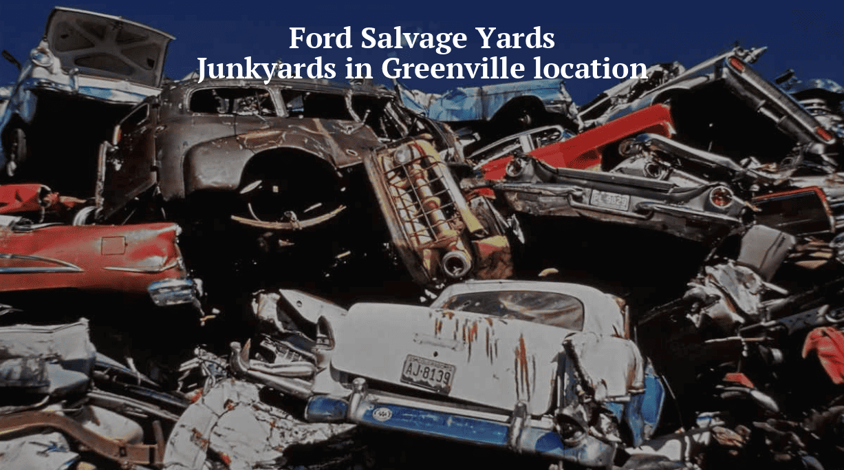 Ford salvage yards/Junkyards in Greenville