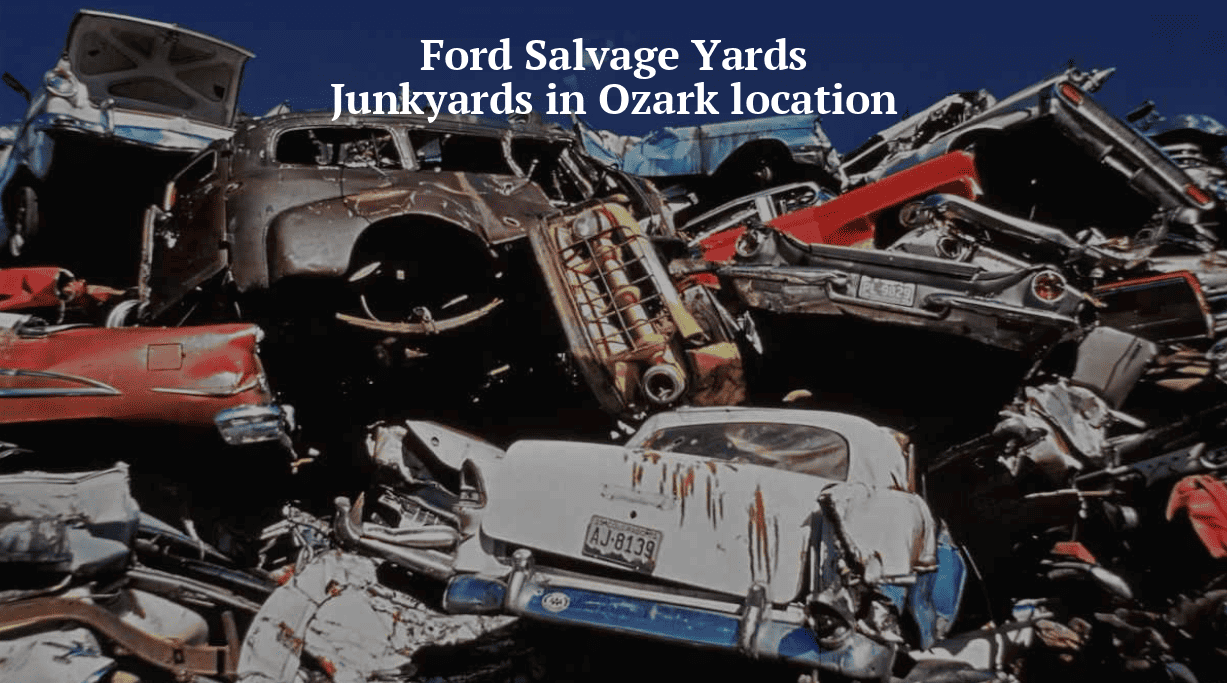 Ford salvage yards/Junkyards in Ozark