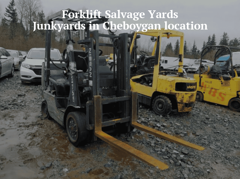 Forklift salvage yards/Junkyards in Cheboygan