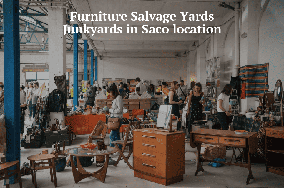 Furniture salvage yards/Junkyards in Saco