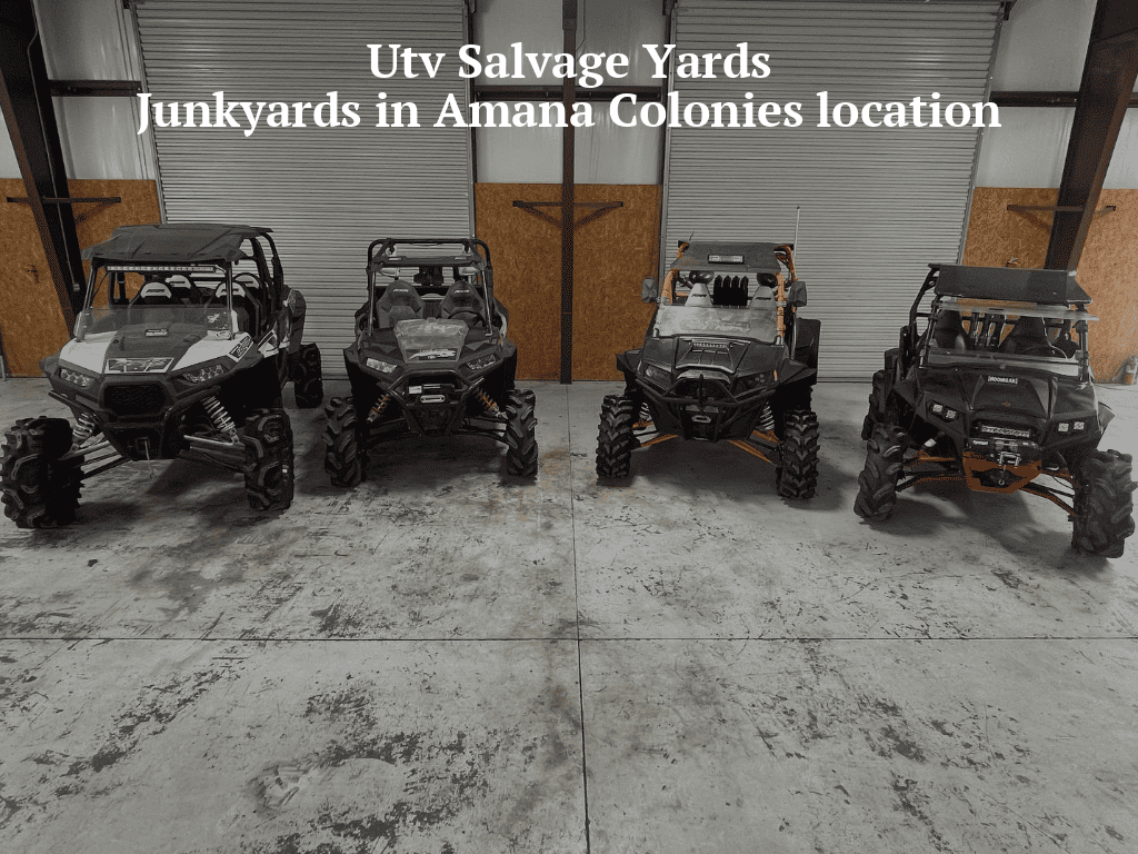 Utv salvage yards/Junkyards in Amana Colonies