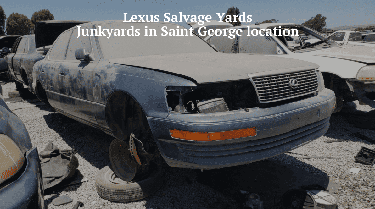 Lexus salvage yards/Junkyards in Saint George